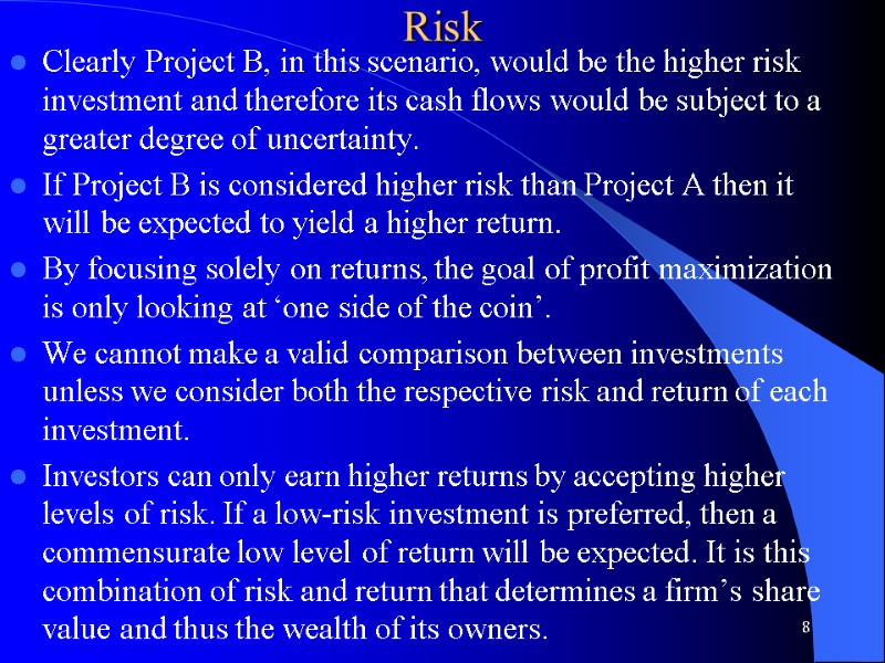 Risk  Clearly Project B, in this scenario, would be the higher risk investment